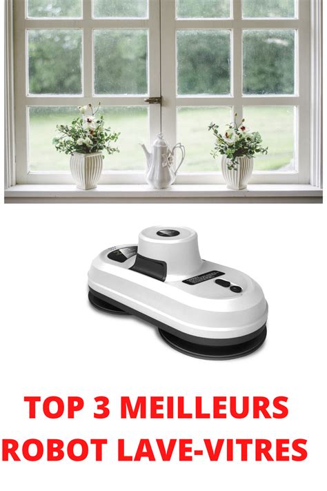 Decouvrez Le Top Meilleurs Robots Lave Vitres Robot Lave Vitre