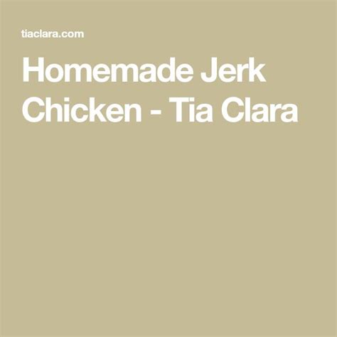 Homemade Jerk Chicken Tia Clara Jerk Chicken Easy Jerk Chicken Recipe Jerk Chicken Recipe