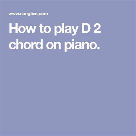 How To Play D 2 Chord On Piano Piano Piano Chords Piano Chords Chart