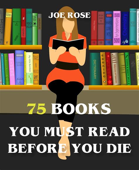 75 Books You Must Read Before You Die by Joe Rose | Goodreads