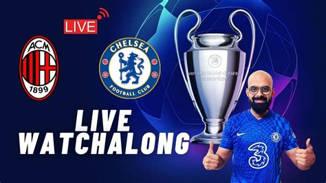 Ac Milan Vs Chelsea Live Watchalong Ft Karansinghmagic