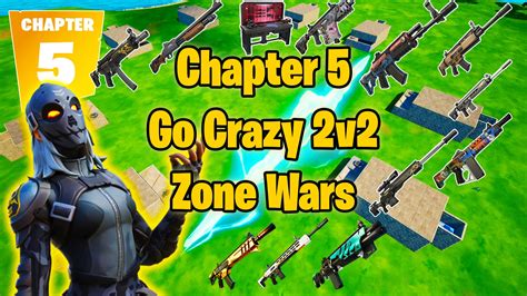 Chapter 5 Go Crazy 2v2 Zone Wars 5252 5316 3735 Par Darkmstr Fortnite