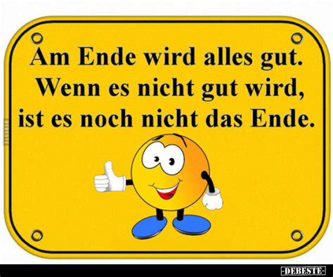 Am Ende Wird Alles Gut Wenn Es Nicht Gut Wird Ist Es Noch Nicht Das