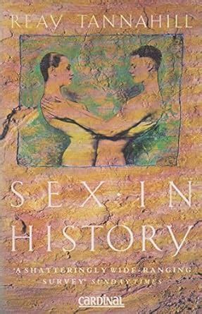 Sex In History Reay Tannahill 9780747405221 Amazon Books