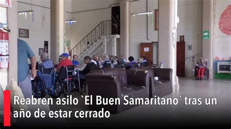 Reabren Asilo El Buen Samaritano Tras Un A O De Estar Cerrado Youtube