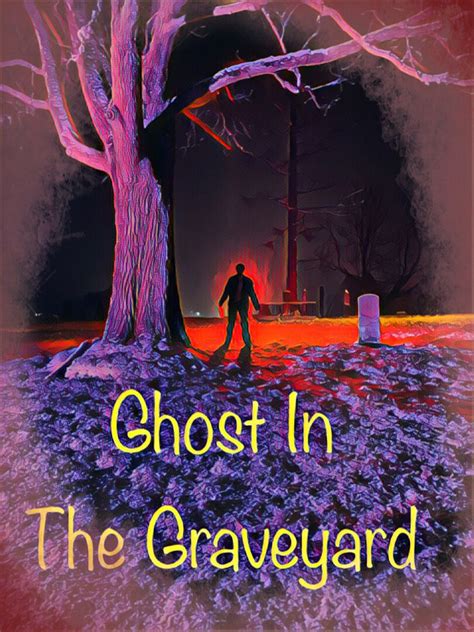 Ghost In The Graveyard Filmfreeway