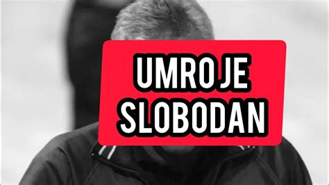 Umro Je Slobodan Stigle Najgore Moguce Vesti Info Youtube