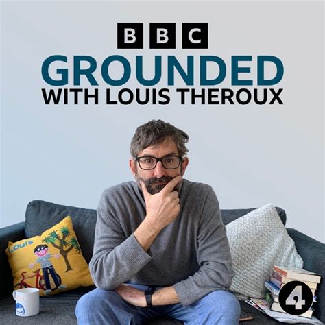 Grounded With Louis Theroux Listen On Best Podcasts Uk