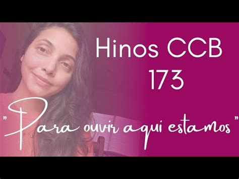 Hino 173 Para ouvir aqui estamos Cânticos de louvores CCB Lindos