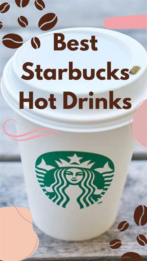 18 Best Starbucks Hot Drinks In 2025