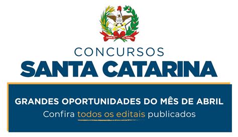 Concursos Santa Catarina Grandes oportunidades do mês de abril Rico