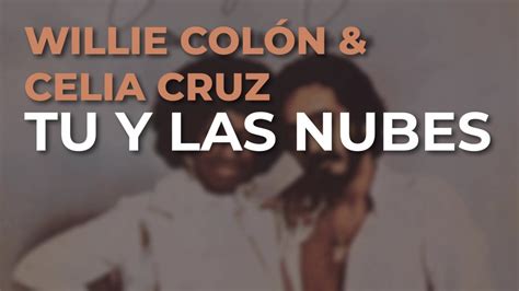 Willie Colón Celia Cruz Tu y las Nubes Audio Oficial YouTube Music