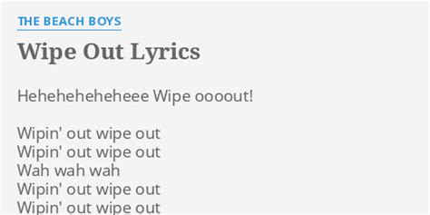 "WIPE OUT" LYRICS by THE BEACH BOYS: Heheheheheheee Wipe oooout! Wipin'...