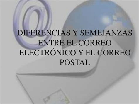 PPTX diferencias y semejanzas del correo electrónico con el correo