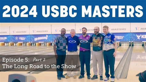 2024 USBC Masters Episode 5 Part II The Long Road To The Show