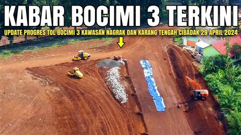 Kabar Tol Bocimi 3 Terbaru Nagrak Dan Karang Tengah Cibadak 29 April