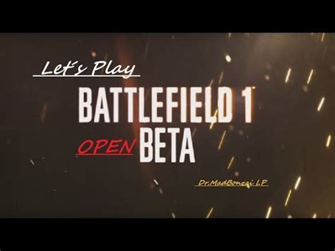 Battlefield 1 Open Beta 004 Alle Wieder Am Start Lets Play