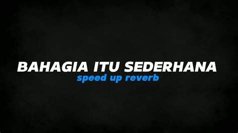 Dj Bahagia Itu Sederhana X Rindu Kasih Sayangmu Reverb Speed Youtube