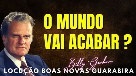 Billy Graham Cl Ssicos O Mundo Vai Acabar Dublado Em Portugu S