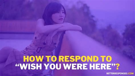 31 Flirty Responses To “i Wish You Were Here” Text • Better Responses