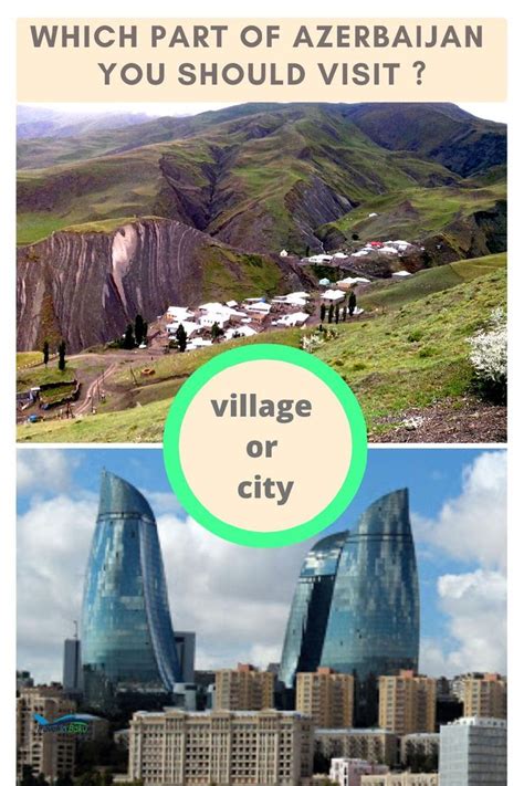 Which part of Azerbaijan you should visit? Village or City? Read about ...