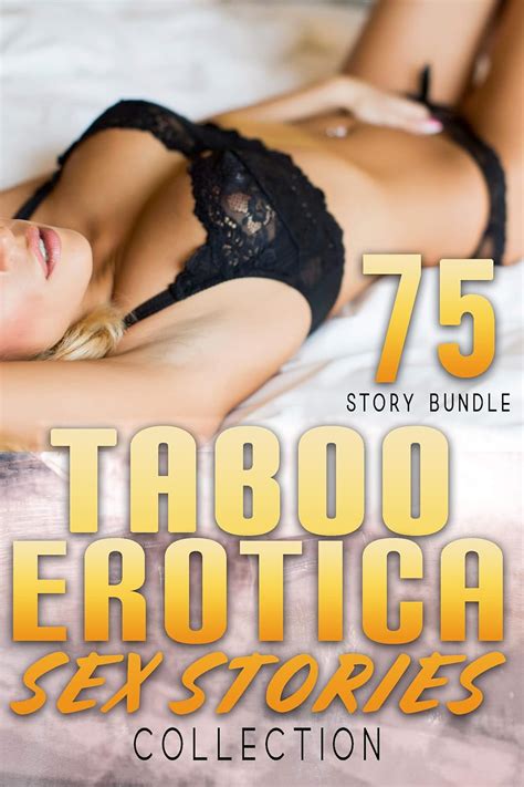 TABOO EROTICA SEX STORIES COLLECTION 75 STORY BUNDLE Kindle Edition By Snatch Pamela
