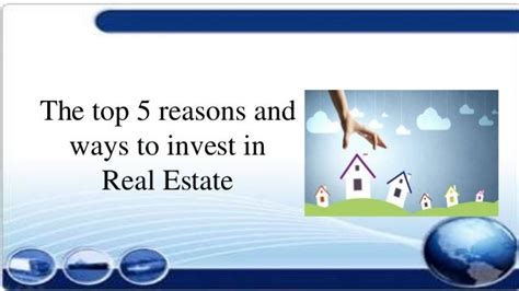 The Top 5 Reasons And Ways To Invest In Real Estate