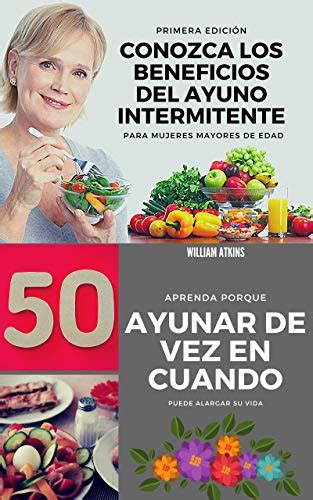 Conozca Los Beneficios Del Ayuno Intermitente Para Mujeres Mayores De 50 Años Aprenda Por Qué