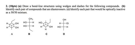 Solved A Draw Bond Line Structures Using Wedges And Dashes For The