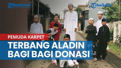 Viral Pemuda Dengan Karpet Terbang Aladin Bagi Bagi Donasi YouTube