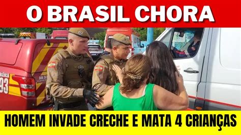 Aconteceu Agora Homem Invade Creche Em Blumenau E Tira A Vida De