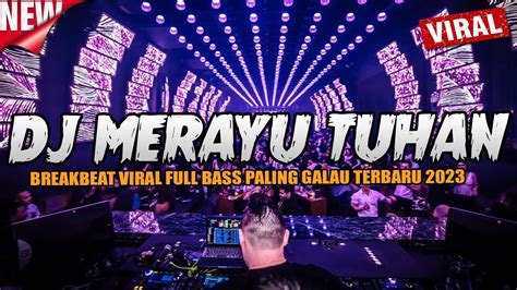 Dj Merayu Tuhan Viral Breakbeat Full Bass Terbaru Populer Di