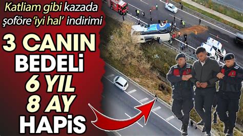 3 canın bedeli 6 yıl 8 ay hapis Katliam gibi kazada şoföre iyi hal