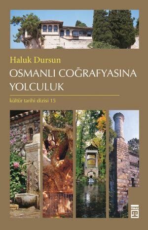 Osmanl Co Rafyas Na Yolculuk Sosyoloji Tima Tarih Haluk Dursun