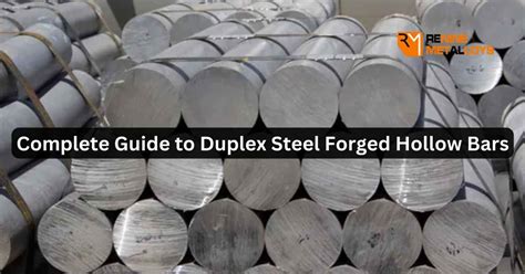 Complete Guide To Duplex Steel Forged Hollow Bars