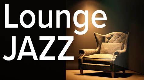 Lounge Jazz Night Relaxing Background Chill Out Music Youtube