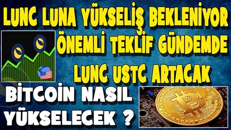 LUNC USTC YÜKSELİŞİ BU TEKLİFLE GELECEK BİTCOİN NASIL ARTACAK lunc