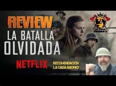 LA BATALLA OLVIDADA REVIEW Y RECOMENDACION Netflix YouTube