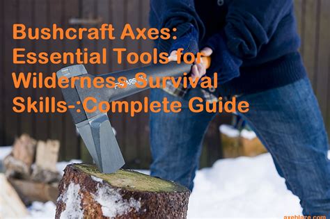 Bushcraft Axes: Essential Tools for Wilderness Survival Skills ...