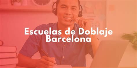 Las mejores escuelas de doblaje en Barcelona formación de calidad en