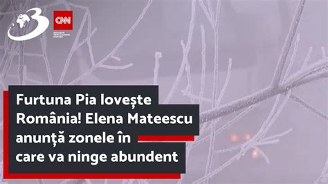 Furtuna Pia lovește România Elena Mateescu anunță zonele în care va