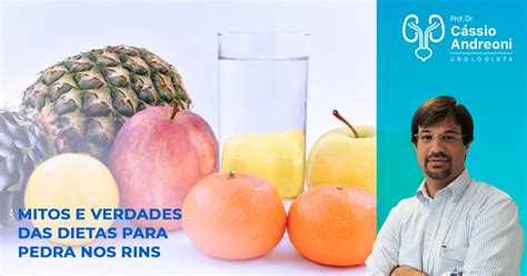 Mitos e Verdades das Dietas para Pedra nos Rins Dr Cássio Andreoni