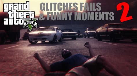 Gta V Glitches Fails And Funny Moments Part Two Gta V Ps4 Gameplay