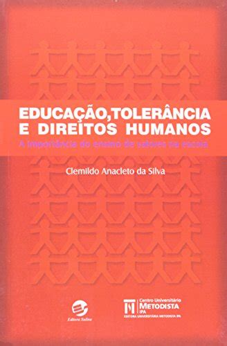 Educacao Tolerancia E Direitos Humanos A Importancia Do Ensino Dos