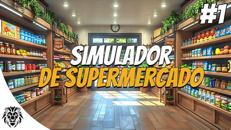 ESSE SIMULADOR DE SUPERMERCADO É MUITO VICIANTE SUPERMARKET SIMULATOR