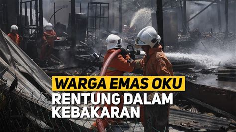 Warga Emas Oku Rentung Rumah Terbakar Youtube