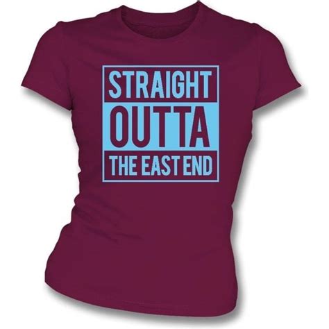 Straight Outta The East End West Ham Womens Slim Fit T Shirt Womens