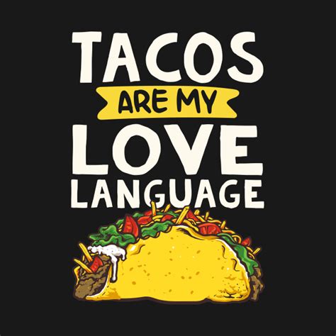 Tacos Are My Love Laguage Funny Tacos Lover Tacos T Shirt Teepublic