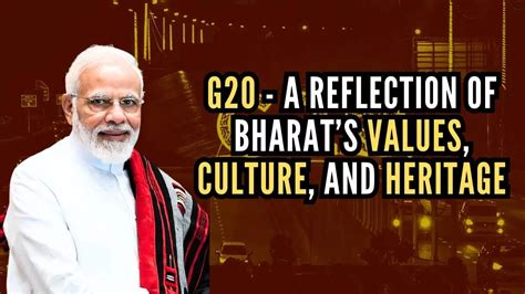 G20 - A Reflection of Bharat’s Values, Culture, and Heritage