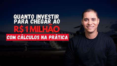 1 MilhÃo De Reais Descubra Quanto VocÊ Precisa Investir Pra Ter 1